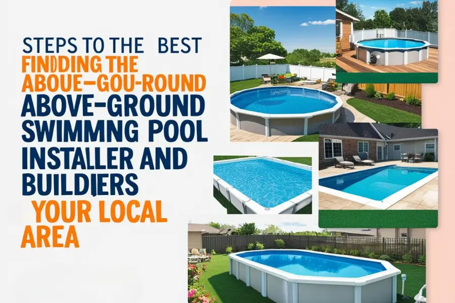 A collage of different above-ground swimming pools in various backyard settings with text about finding the best Above Ground Swimming Pool Installation and Builders.